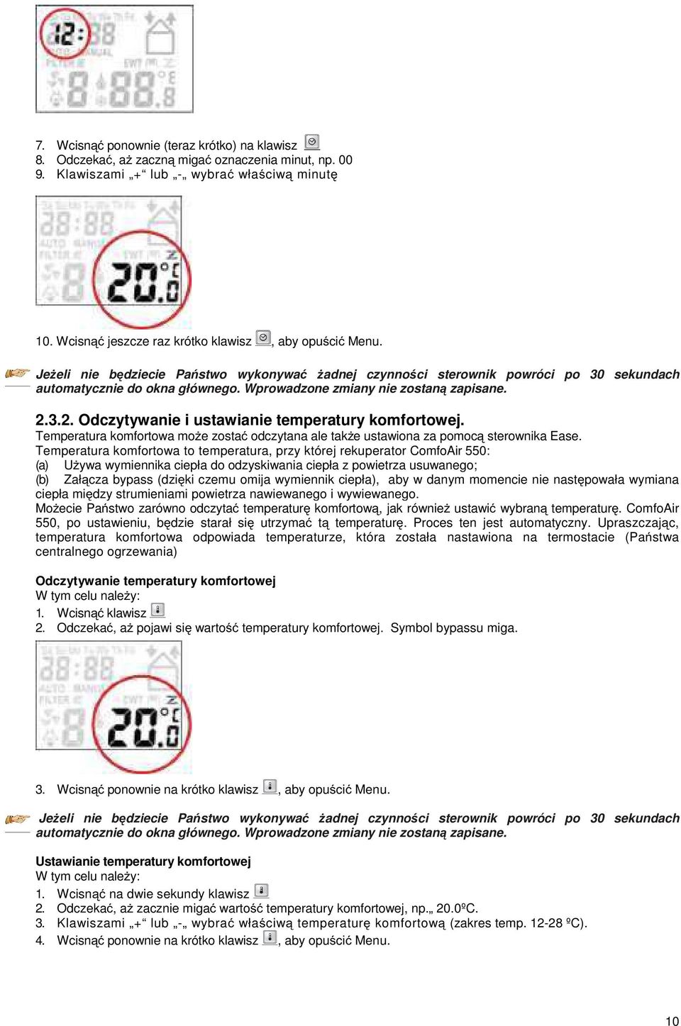 Wprowadzone zmiany nie zostaną zapisane. 2.3.2. Odczytywanie i ustawianie temperatury komfortowej. Temperatura komfortowa może zostać odczytana ale także ustawiona za pomocą sterownika Ease.