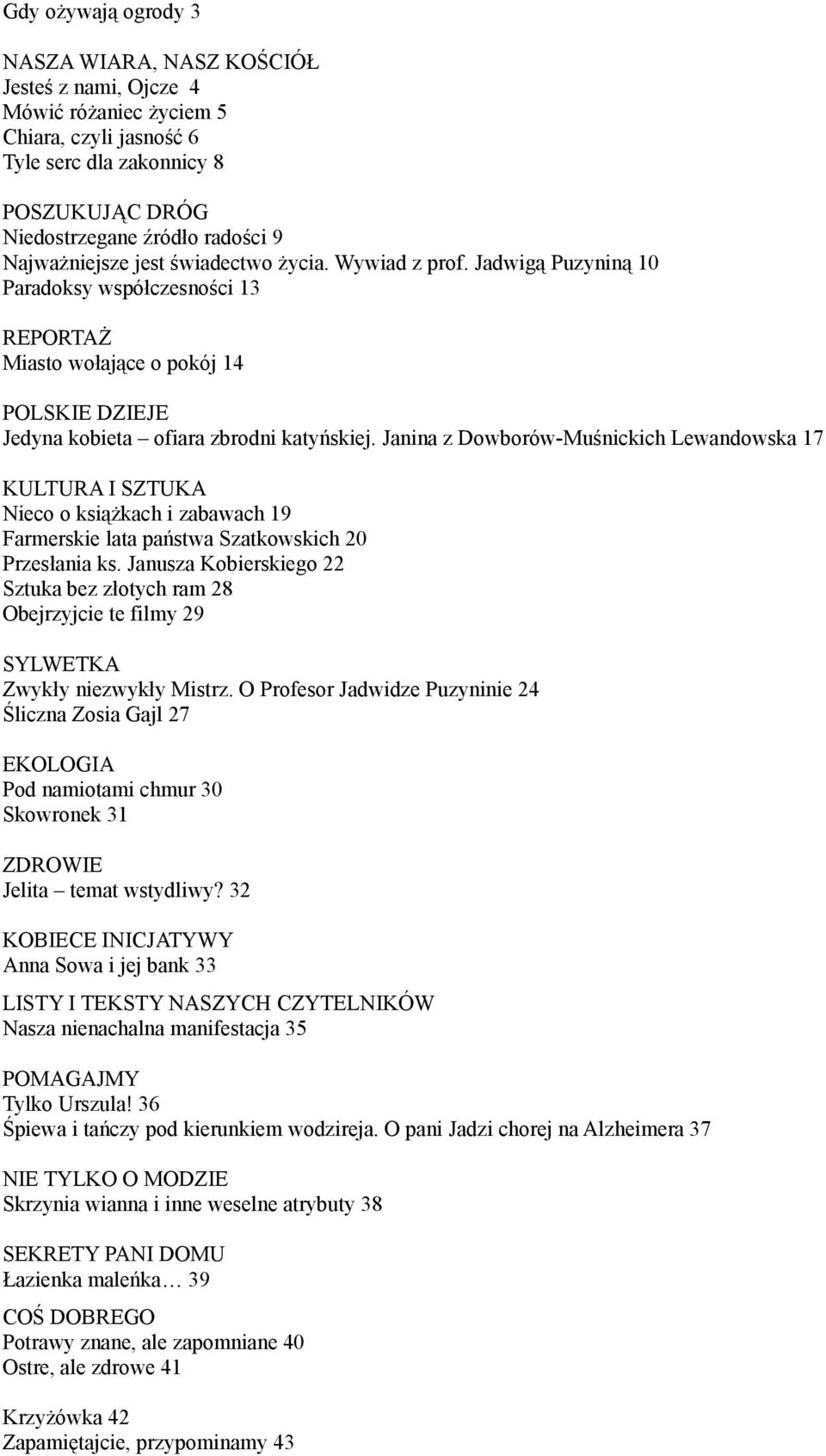 Janina z Dowborów-Muśnickich Lewandowska 17 KULTURA I SZTUKA Nieco o książkach i zabawach 19 Farmerskie lata państwa Szatkowskich 20 Przesłania ks.