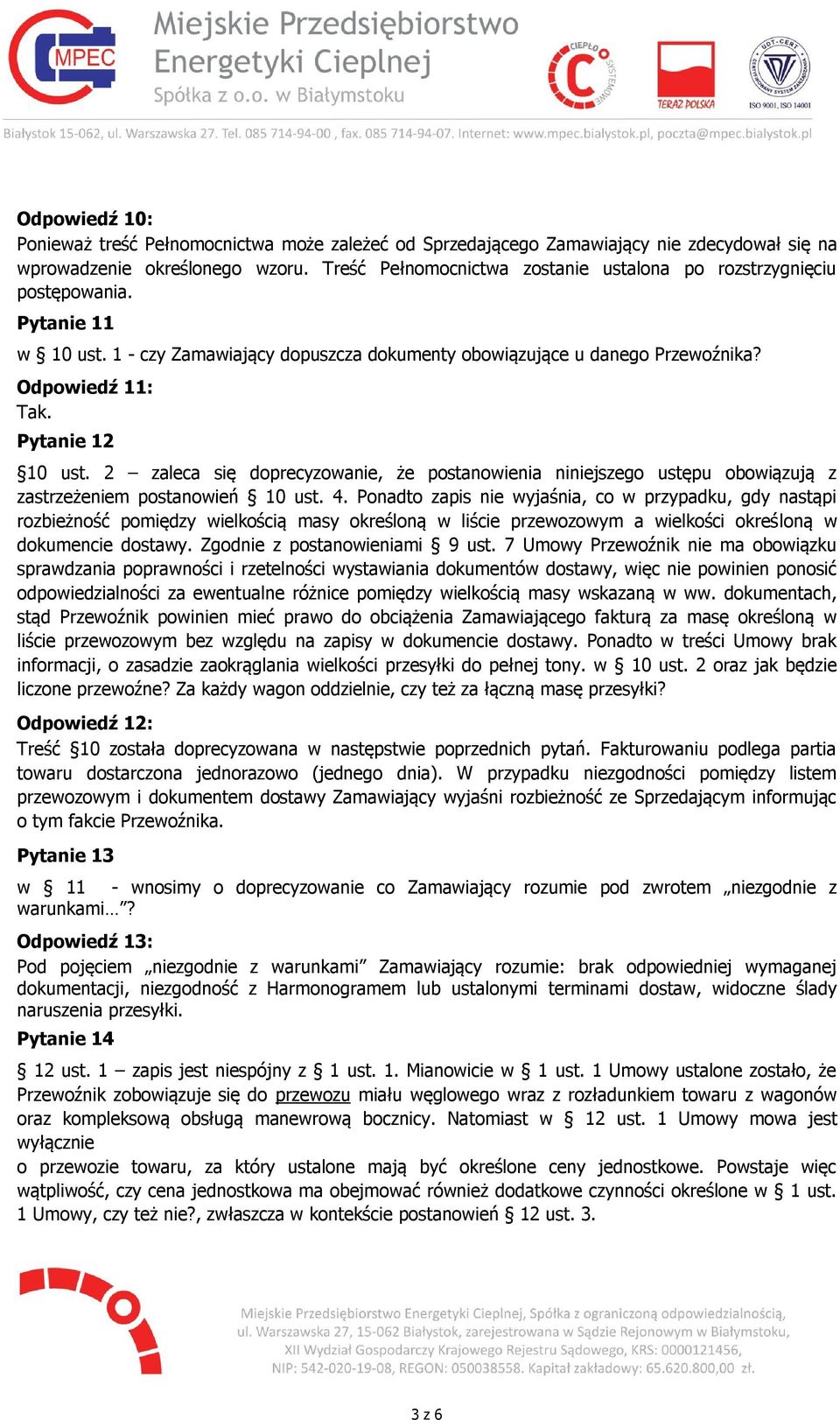 Pytanie 12 10 ust. 2 zaleca się doprecyzowanie, że postanowienia niniejszego ustępu obowiązują z zastrzeżeniem postanowień 10 ust. 4.