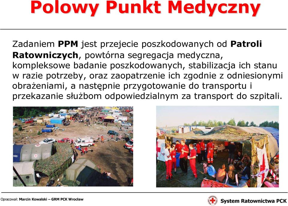 razie potrzeby, oraz zaopatrzenie ich zgodnie z odniesionymi obraŝeniami, a