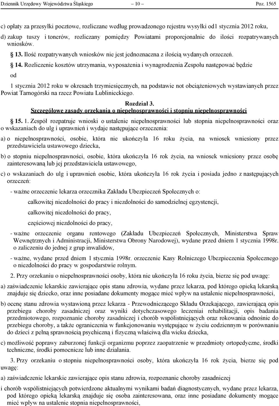 rozpatrywanych wniosków. 13. Ilość rozpatrywanych wniosków nie jest jednoznaczna z ilością wydanych orzeczeń. 14.