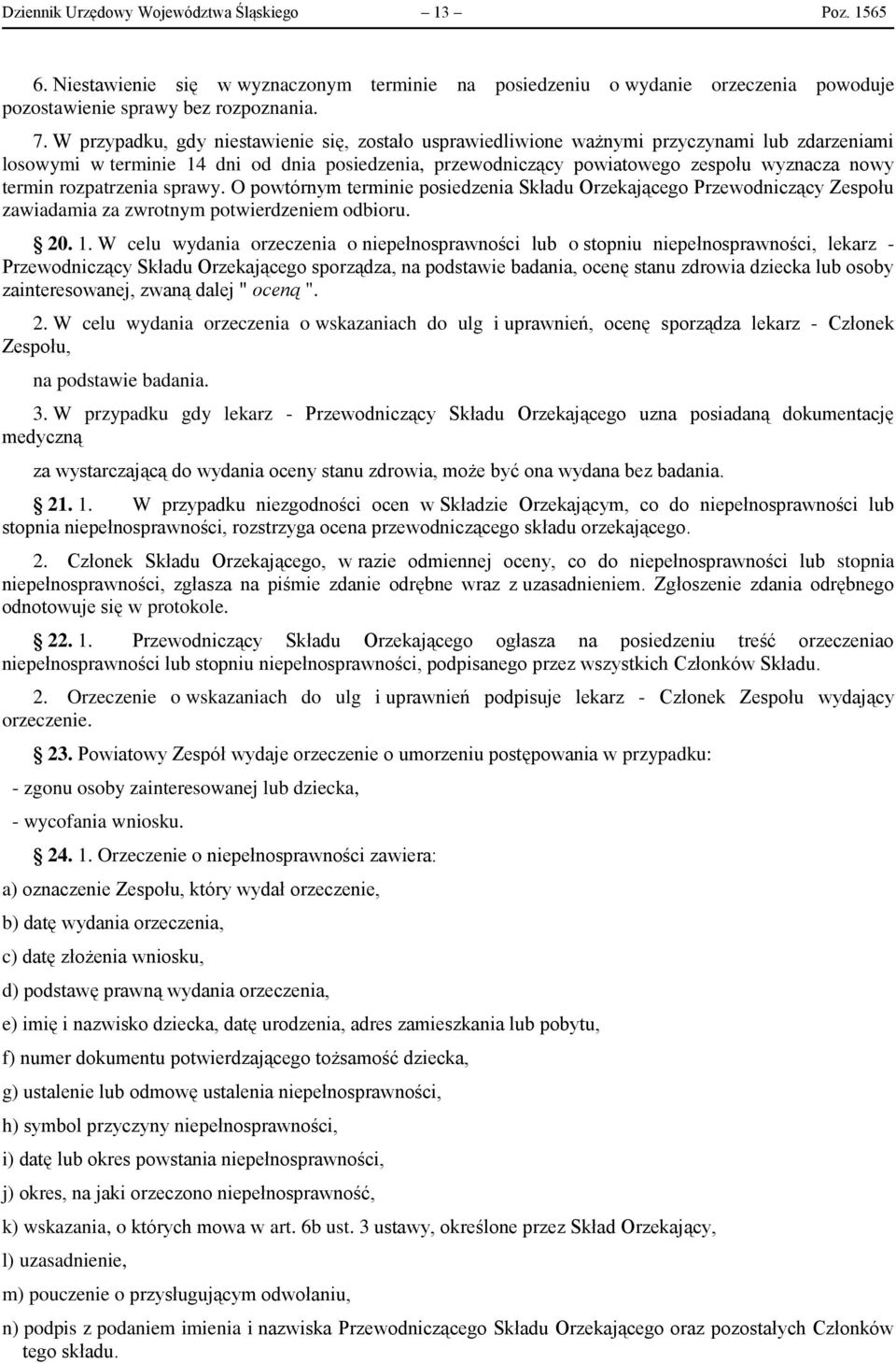 rozpatrzenia sprawy. O powtórnym terminie posiedzenia Składu Orzekającego Przewodniczący Zespołu zawiadamia za zwrotnym potwierdzeniem odbioru. 20. 1.