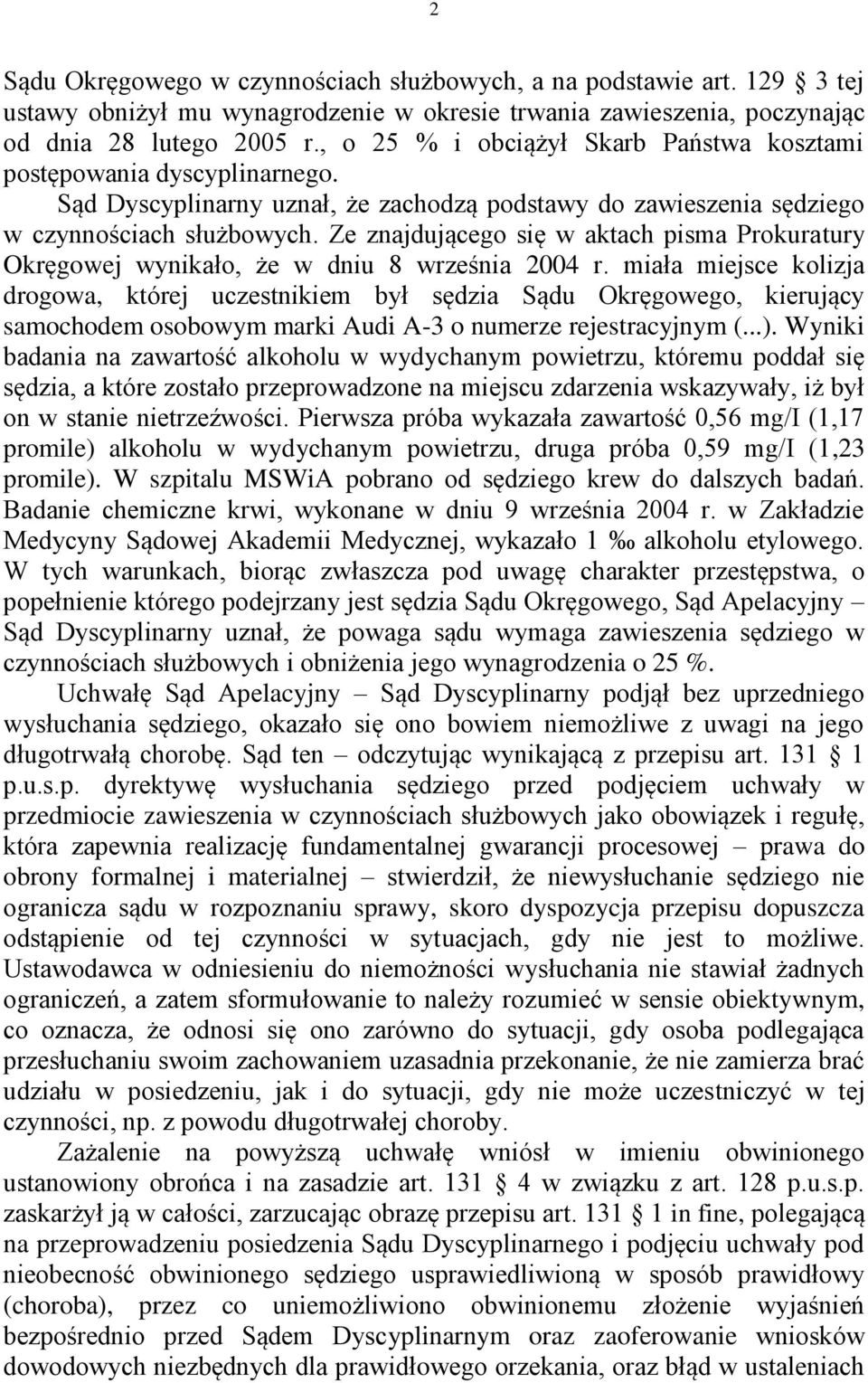 Ze znajdującego się w aktach pisma Prokuratury Okręgowej wynikało, że w dniu 8 września 2004 r.