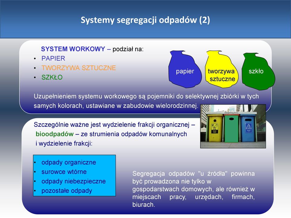 Szczególnie ważne jest wydzielenie frakcji organicznej bioodpadów ze strumienia odpadów komunalnych i wydzielenie frakcji: odpady organiczne