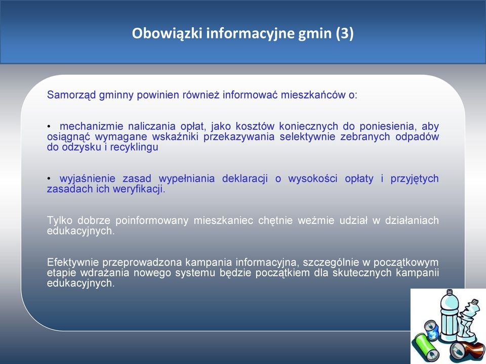 o wysokości opłaty i przyjętych zasadach ich weryfikacji. Tylko dobrze poinformowany mieszkaniec chętnie weźmie udział w działaniach edukacyjnych.