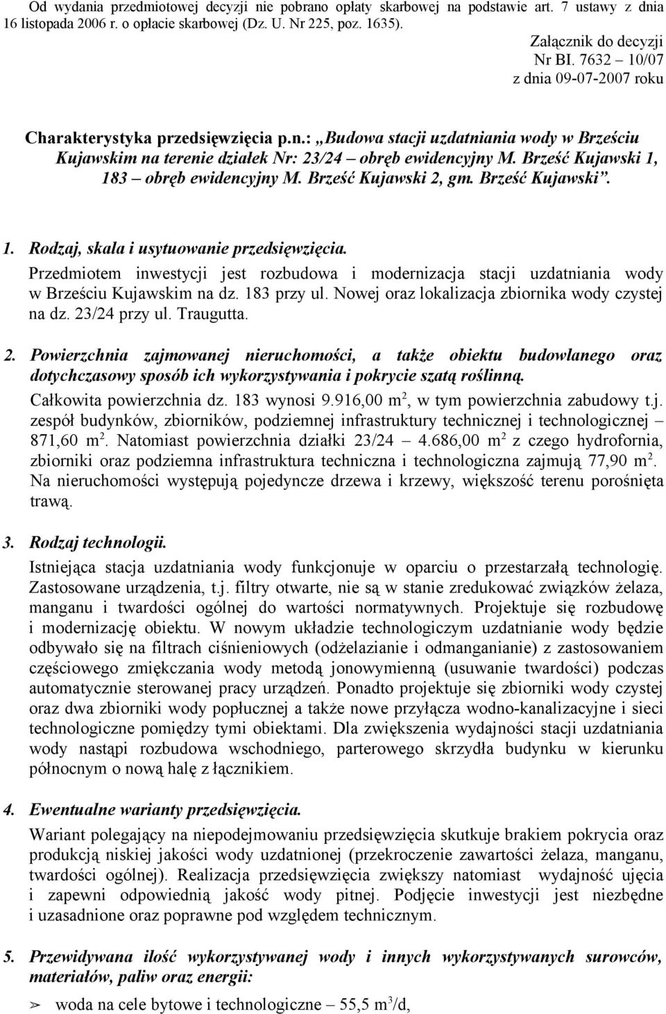 Brześć Kujawski 1, 183 obręb ewidencyjny M. Brześć Kujawski 2, gm. Brześć Kujawski. 1. Rodzaj, skala i usytuowanie przedsięwzięcia.