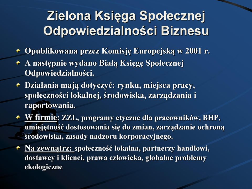 Działania mają dotyczyć: rynku, miejsca pracy, społeczności lokalnej, środowiska, zarządzania i raportowania.