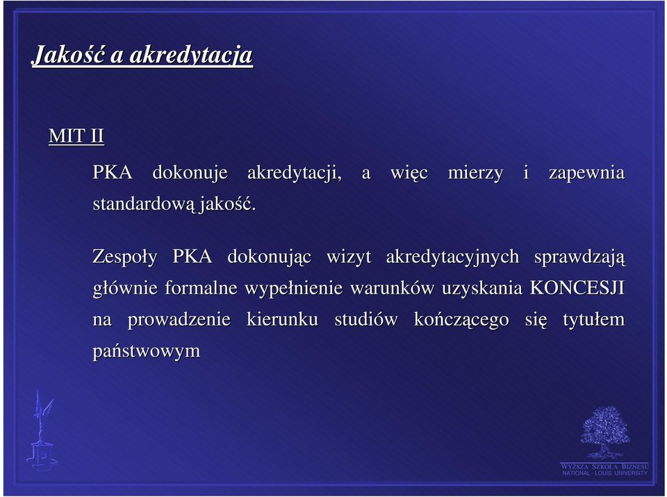 Zespoły PKA dokonując wizyt akredytacyjnych sprawdzają głównie