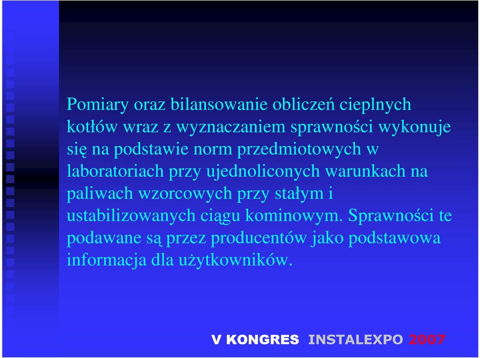 warunkach na paliwach wzorcowych przy stałym i ustabilizowanych ciągu kominowym.