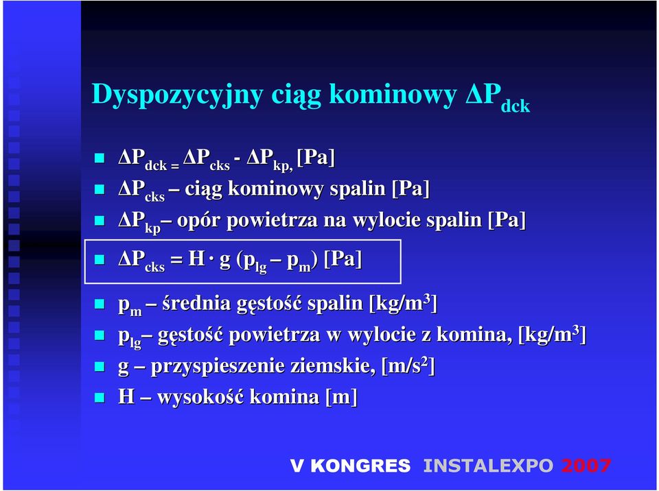 p ) [Pa[ Pa] m p m średnia gęstog stość spalin [kg/m 3 ] p lg gęstość powietrza w