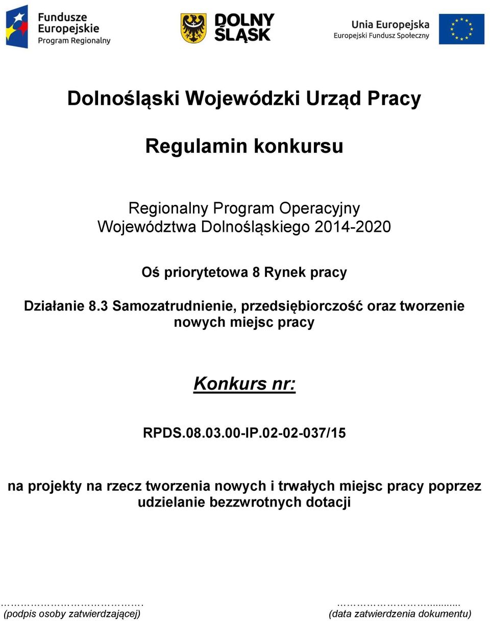 3 Samozatrudnienie, przedsiębiorczość oraz tworzenie nowych miejsc pracy Konkurs nr: RPDS.08.03.00-IP.