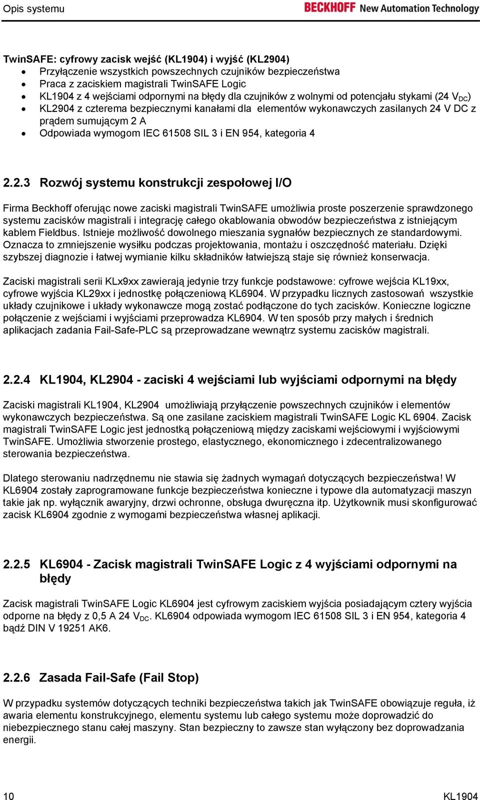 wymogom IEC 61508 SIL 3 i EN 954, kategoria 4 2.