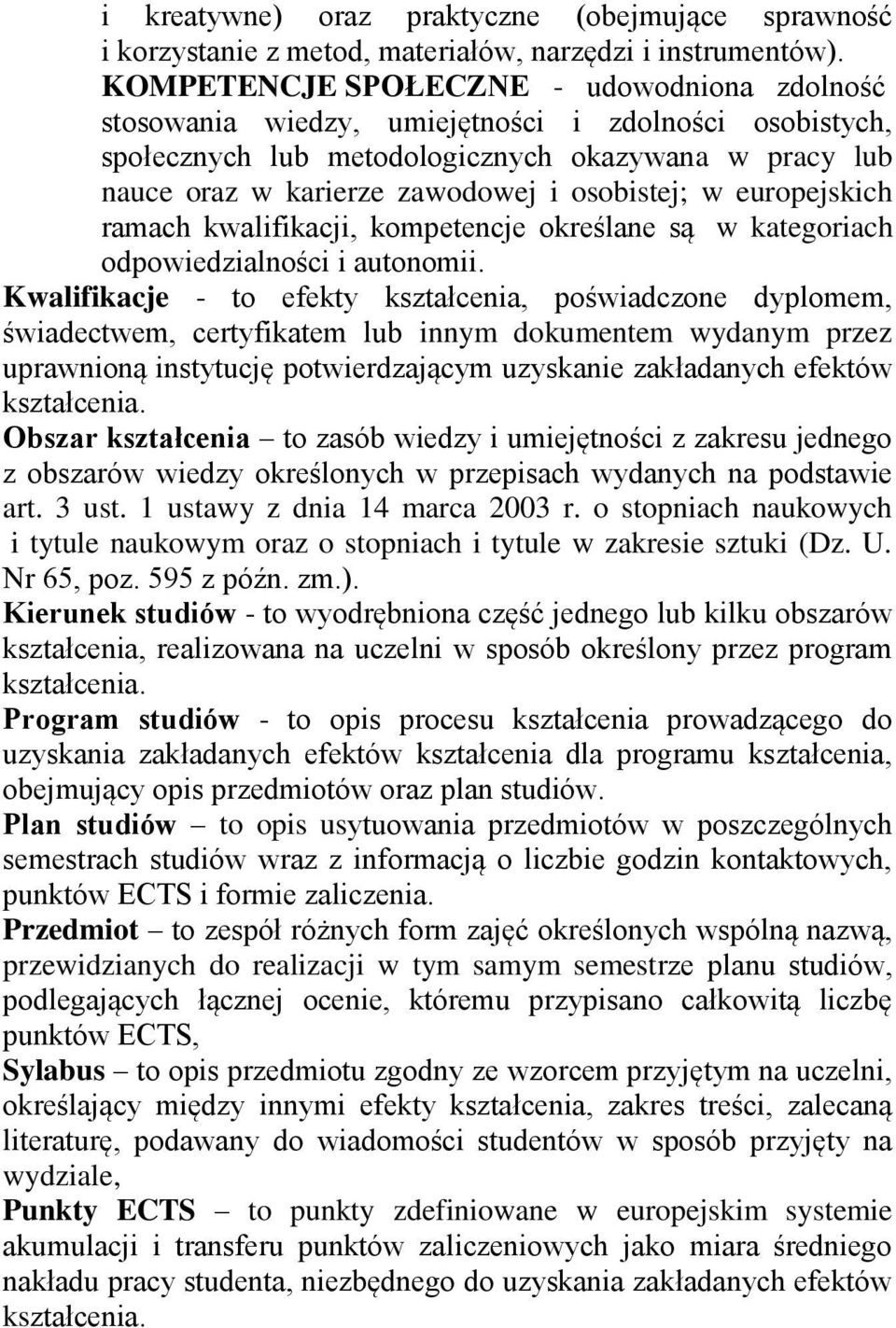 osobistej; w europejskich ramach kwalifikacji, kompetencje określane są w kategoriach odpowiedzialności i autonomii.