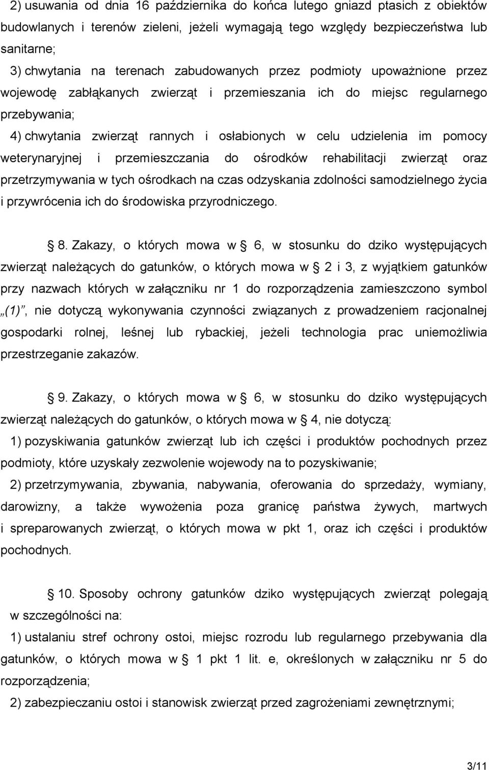 pomocy weterynaryjnej i przemieszczania do ośrodków rehabilitacji zwierząt oraz przetrzymywania w tych ośrodkach na czas odzyskania zdolności samodzielnego życia i przywrócenia ich do środowiska