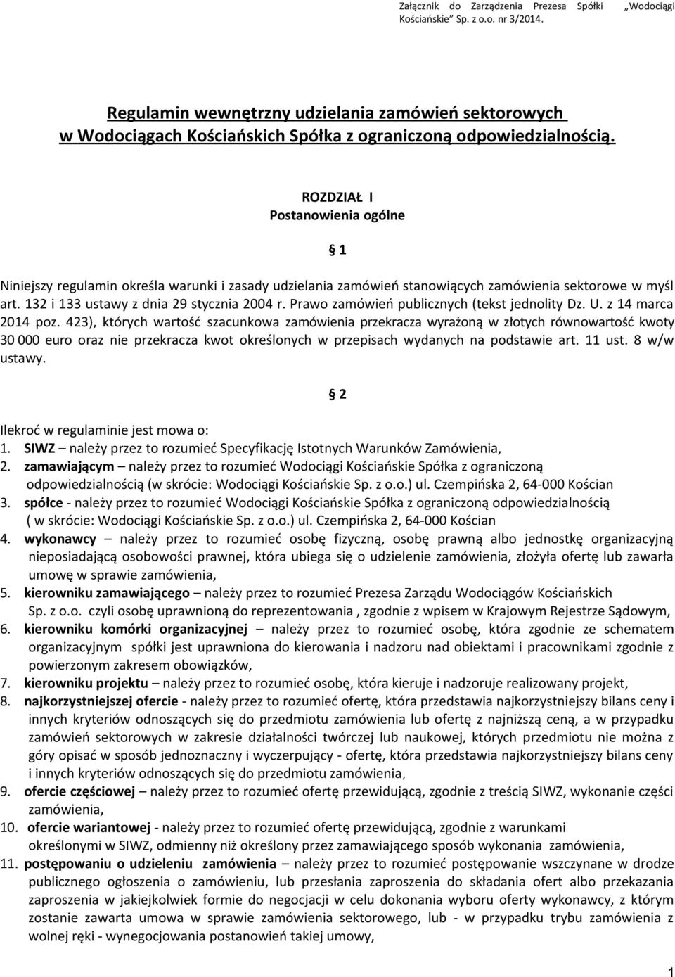 ROZDZIAŁ I Postanowienia ogólne 1 Niniejszy regulamin określa warunki i zasady udzielania zamówień stanowiących zamówienia sektorowe w myśl art. 132 i 133 ustawy z dnia 29 stycznia 2004 r.