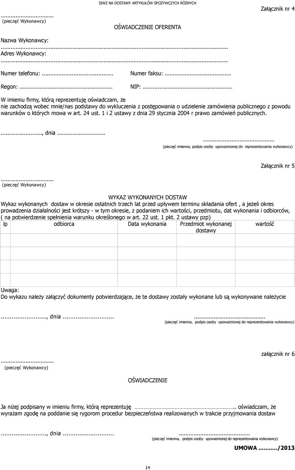 24 ust. 1 i 2 ustawy z dnia 29 stycznia 2004 r prawo zamówień publicznych...., dnia...... (pieczęć imienna, podpis osoby upoważnionej do reprezentowania wykonawcy) Załącznik nr 5.