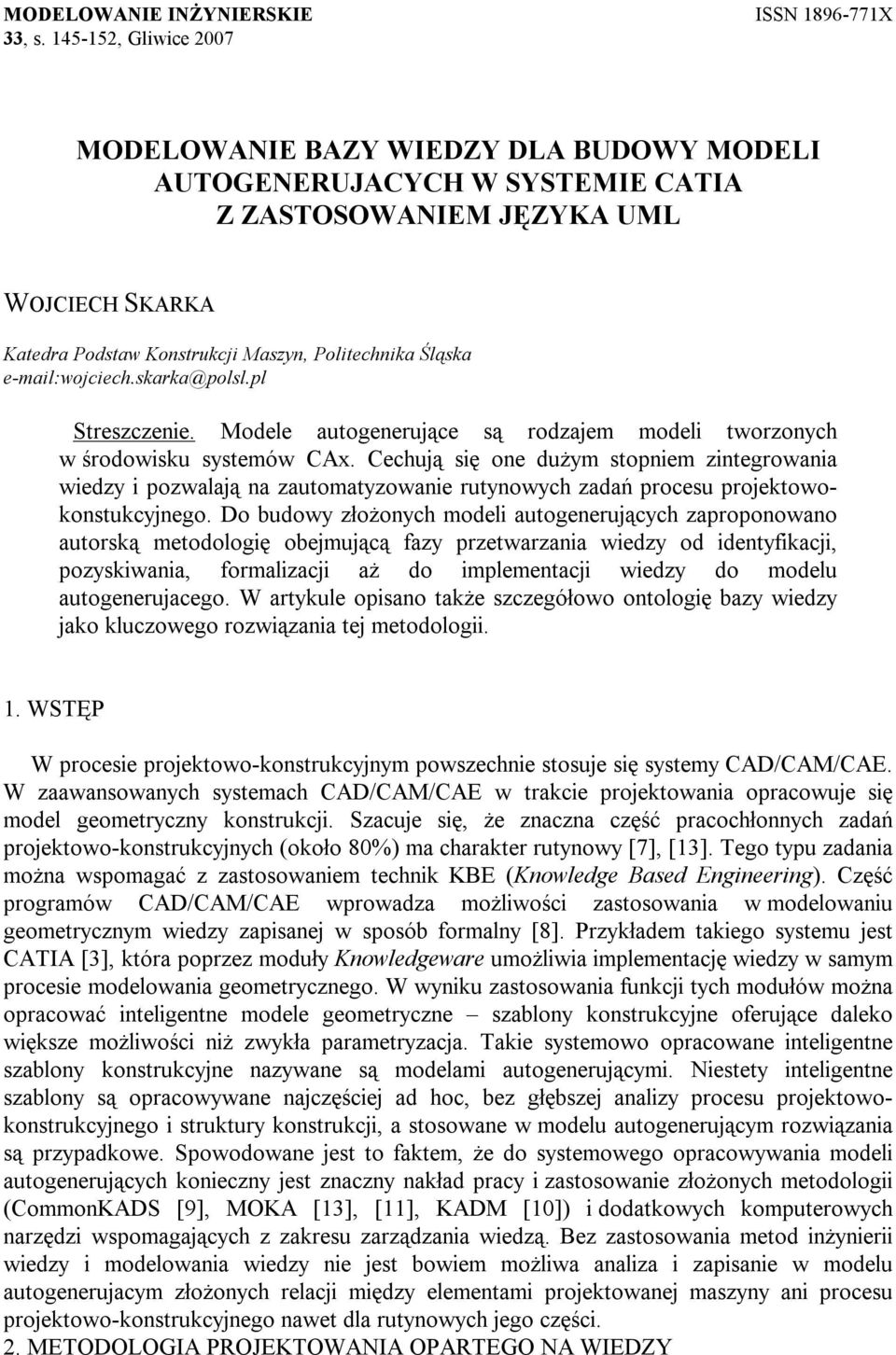 e-mail:wojciech.skarka@polsl.pl Streszczenie. Modele autogenerujące są rodzajem modeli tworzonych w środowisku systemów CAx.