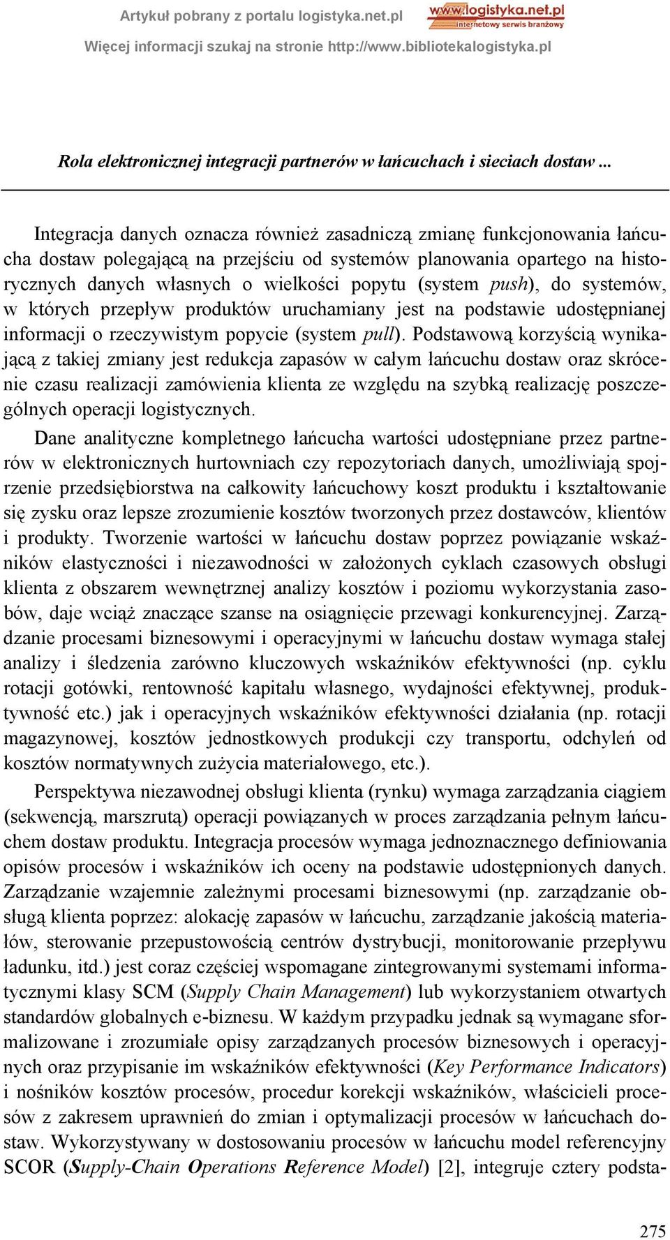 (system push), do systemów, w których przepływ produktów uruchamiany jest na podstawie udostępnianej informacji o rzeczywistym popycie (system pull).