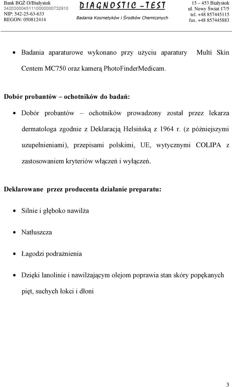 r. (z późniejszymi uzupełnieniami), przepisami polskimi, UE, wytycznymi COLIPA z zastosowaniem kryteriów włączeń i wyłączeń.