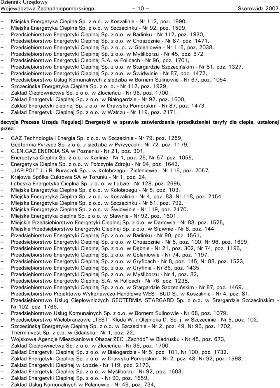 1471, Przedsiębiorstwo Energetyki Cieplnej Sp. z o. o. w Goleniowie - Nr 115, poz. 2038, Przedsiębiorstwo Energetyki Cieplnej Sp. z o.o. w Myśliborzu - Nr 45, poz.