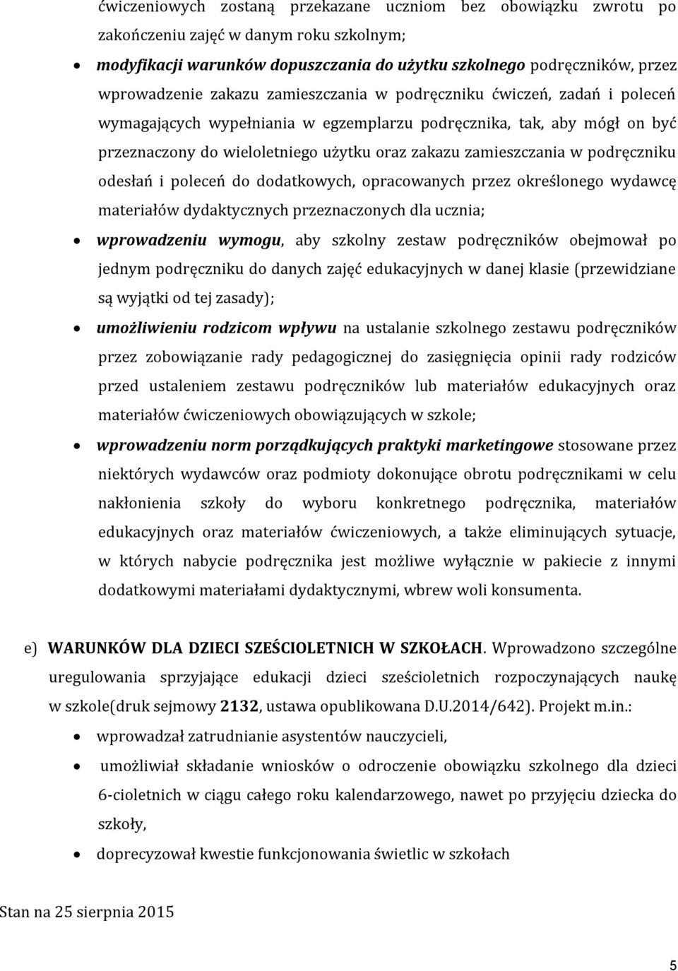 podręczniku odesłań i poleceń do dodatkowych, opracowanych przez określonego wydawcę materiałów dydaktycznych przeznaczonych dla ucznia; wprowadzeniu wymogu, aby szkolny zestaw podręczników obejmował