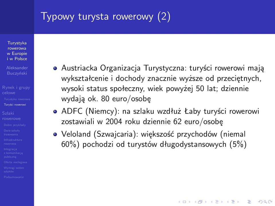 80 euro/osobę ADFC (Niemcy): na szlaku wzdłuż Łaby turyści rowerowi zostawiali w 2004 roku dziennie 62