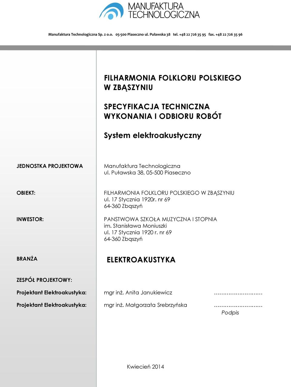 Technologiczna ul. Puławska 38, 05-500 Piaseczno OBIEKT: INWESTOR: FILHARMONIA FOLKLORU POLSKIEGO W ZBĄSZYNIU ul. 17 Stycznia 1920r.