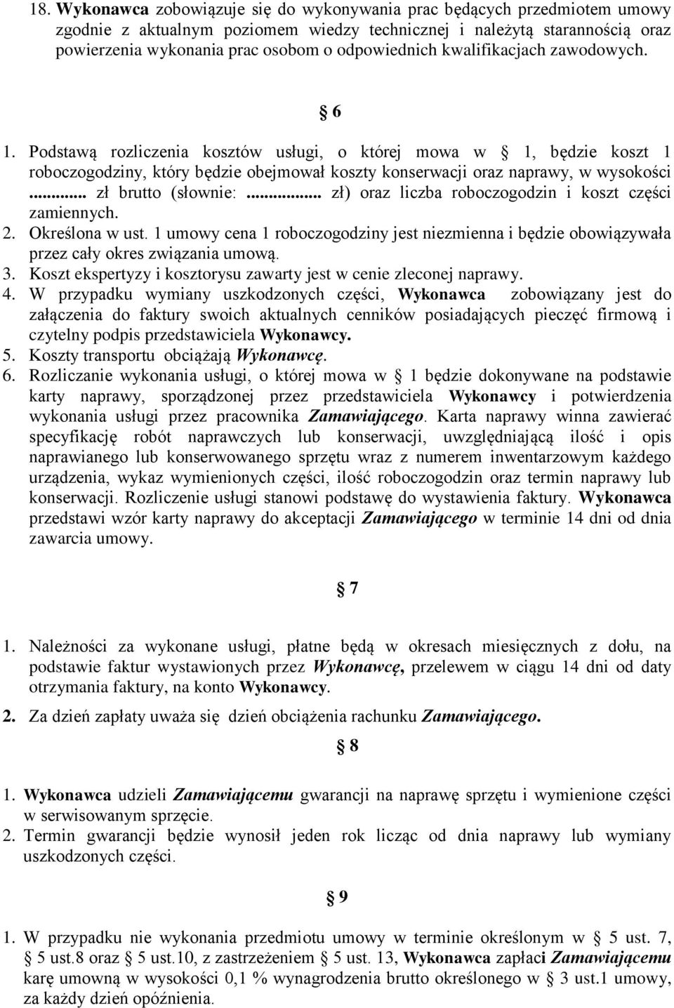 .. zł brutto (słownie:... zł) oraz liczba roboczogodzin i koszt części zamiennych. 2. Określona w ust.