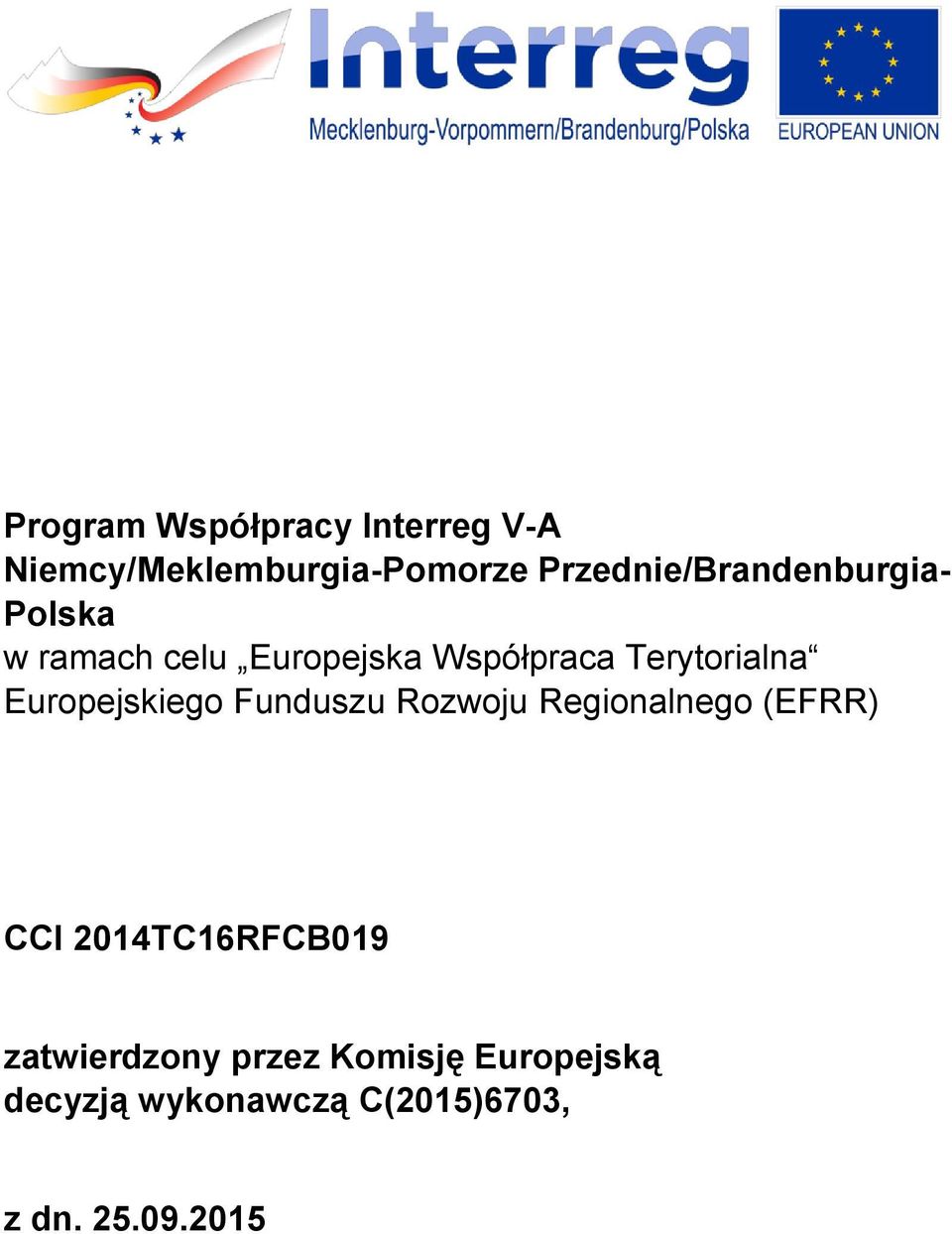 Funduszu Rozwoju Regionalnego (EFRR) CCI 2014TC16RFCB019