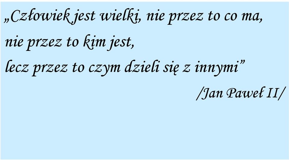 kim jest, lecz przez to czym