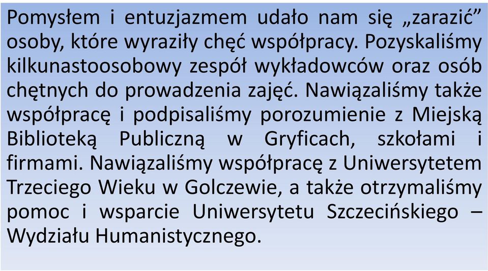 Nawiązaliśmy także współpracę i podpisaliśmy porozumienie z Miejską Biblioteką Publiczną w Gryficach, szkołami i