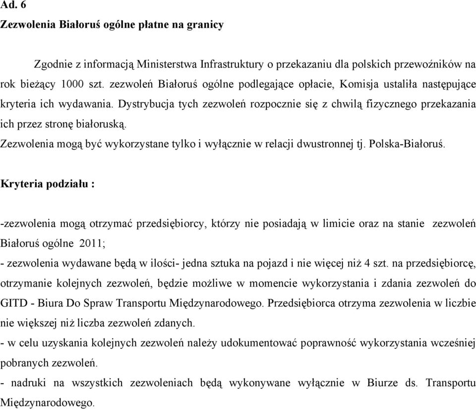 Zezwolenia mogą być wykorzystane tylko i wyłącznie w relacji dwustronnej tj. Polska-Białoruś.