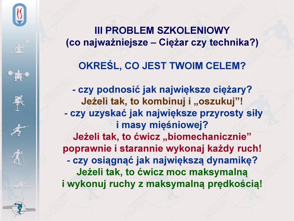 - czy uzyskać jak największe przyrosty siły i masy mięśniowej?