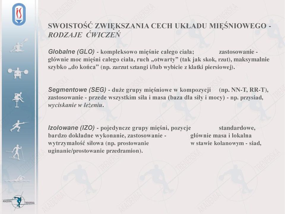 NN-T, RR-T), zastosowanie - przede wszystkim siła i masa (baza dla siły i mocy) - np. przysiad, wyciskanie w leżeniu.