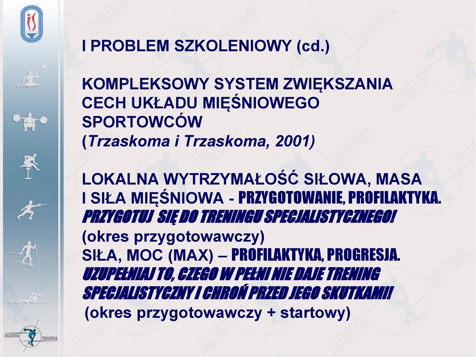 WYTRZYMAŁOŚĆ SIŁOWA, MASA I SIŁA MIĘŚNIOWA - PRZYGOTOWANIE, PROFILAKTYKA.