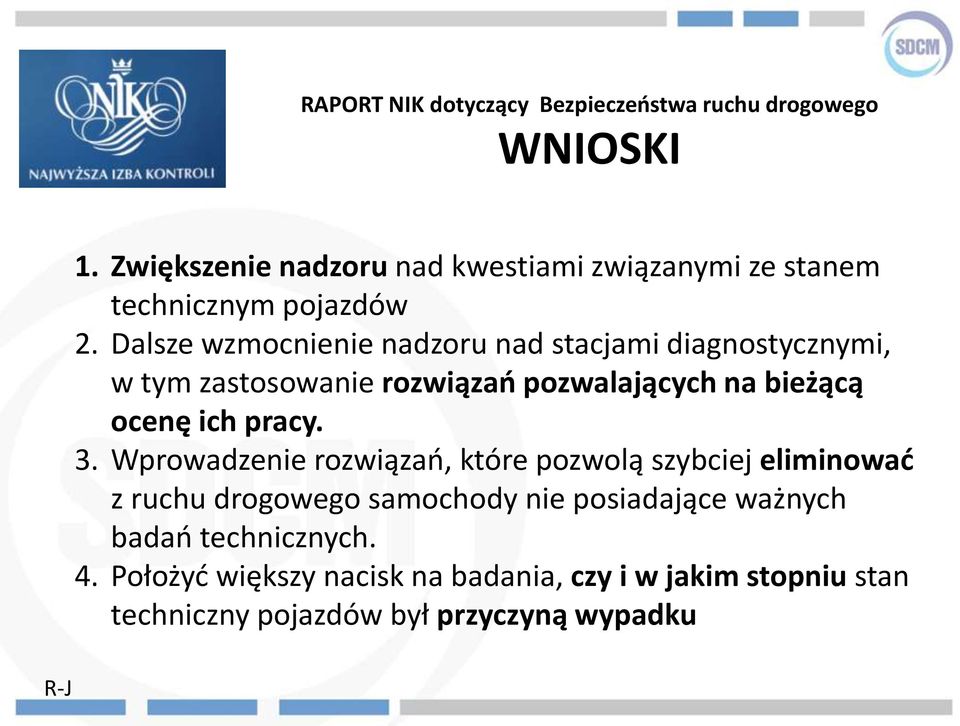 Dalsze wzmocnienie nadzoru nad stacjami diagnostycznymi, w tym zastosowanie rozwiązań pozwalających na bieżącą ocenę ich pracy.