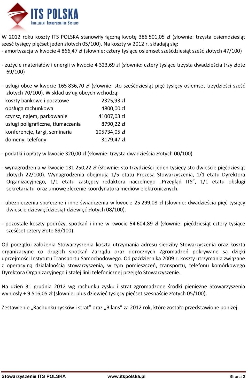 trzysta dwadzieścia trzy złote 69/100) - usługi obce w kwocie 165 836,70 zł (słownie: sto sześddziesiąt pięd tysięcy osiemset trzydzieści sześd złotych 70/100).