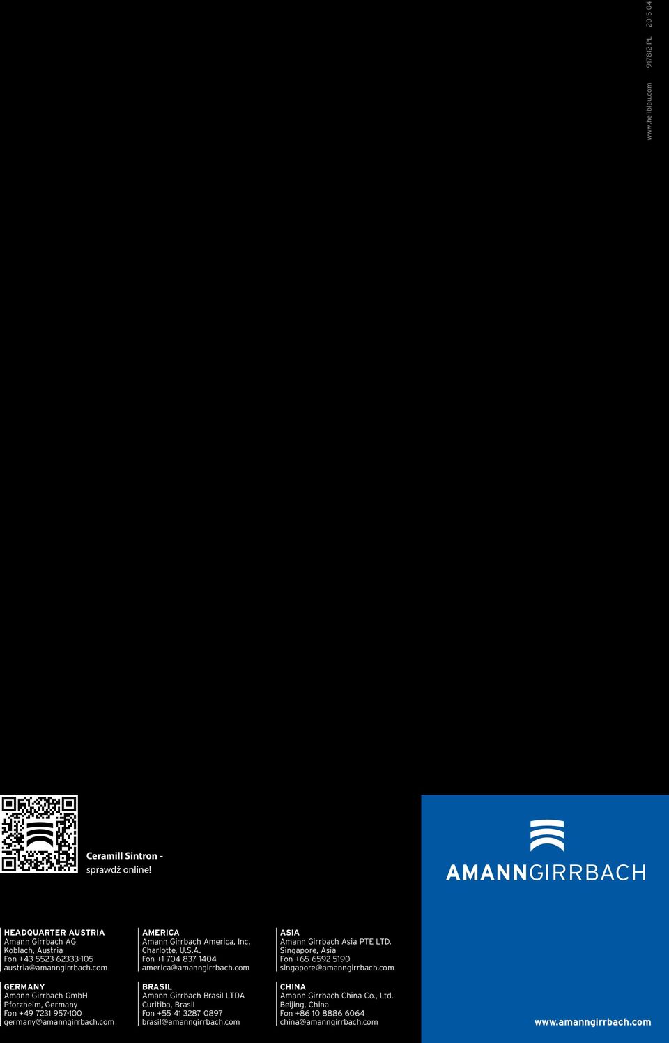 Singapore, Asia Fon +65 6592 5190 singapore@amanngirrbach.com GERMANY Amann Girrbach GmbH Pforzheim, Germany Fon +49 7231 957-100 germany@amanngirrbach.
