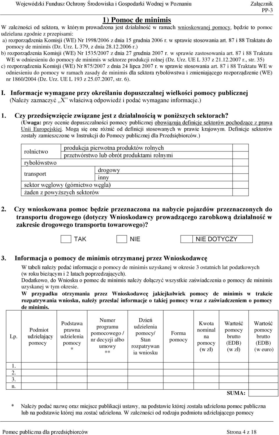 w sprawie zastosowania art. 87 i 88 Traktatu WE w odniesieniu do de minimis w sektorze produkcji rolnej (Dz. Urz. UE L 337 z 21.12.2007 r., str.