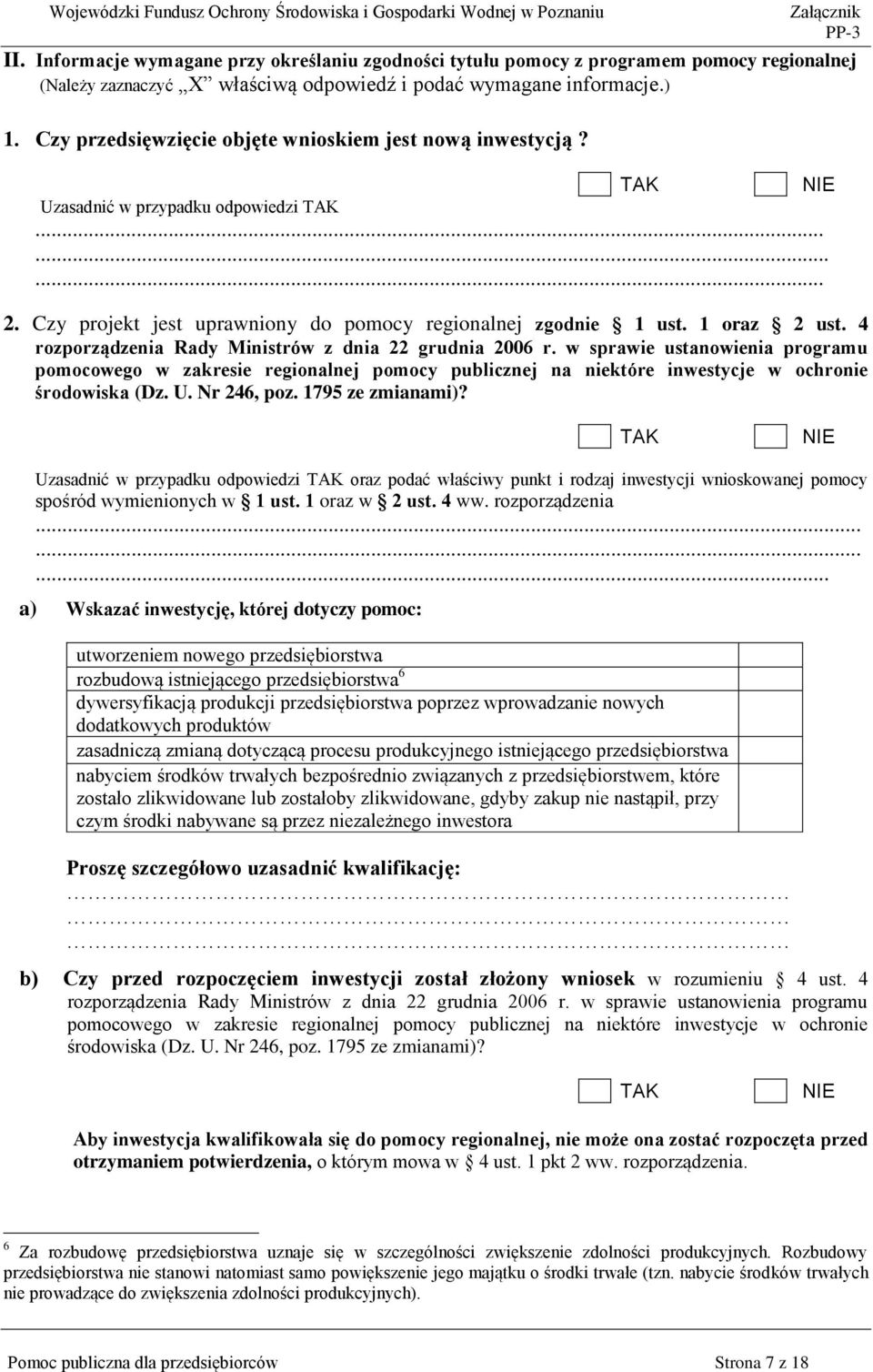 4 rozporządzenia Rady Ministrów z dnia 22 grudnia 2006 r. w sprawie ustanowienia programu pomocowego w zakresie regionalnej publicznej na niektóre inwestycje w ochronie środowiska (Dz. U. Nr 246, poz.