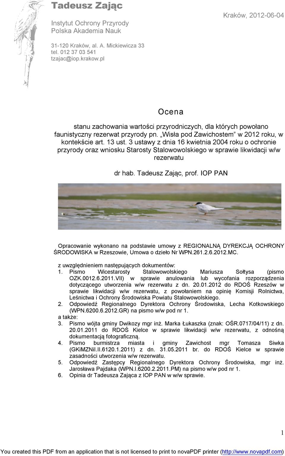 3 ustawy z dnia 16 kwietnia 2004 roku o ochronie przyrody oraz wniosku Starosty Stalowowolskiego w sprawie likwidacji w/w rezerwatu dr hab. Tadeusz Zając, prof.