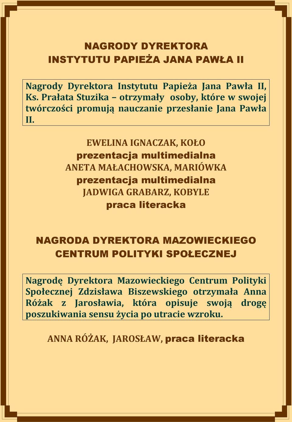 EWELINA IGNACZAK, KOŁO prezentacja multimedialna ANETA MAŁACHOWSKA, MARIÓWKA prezentacja multimedialna JADWIGA GRABARZ, KOBYLE praca literacka NAGRODA