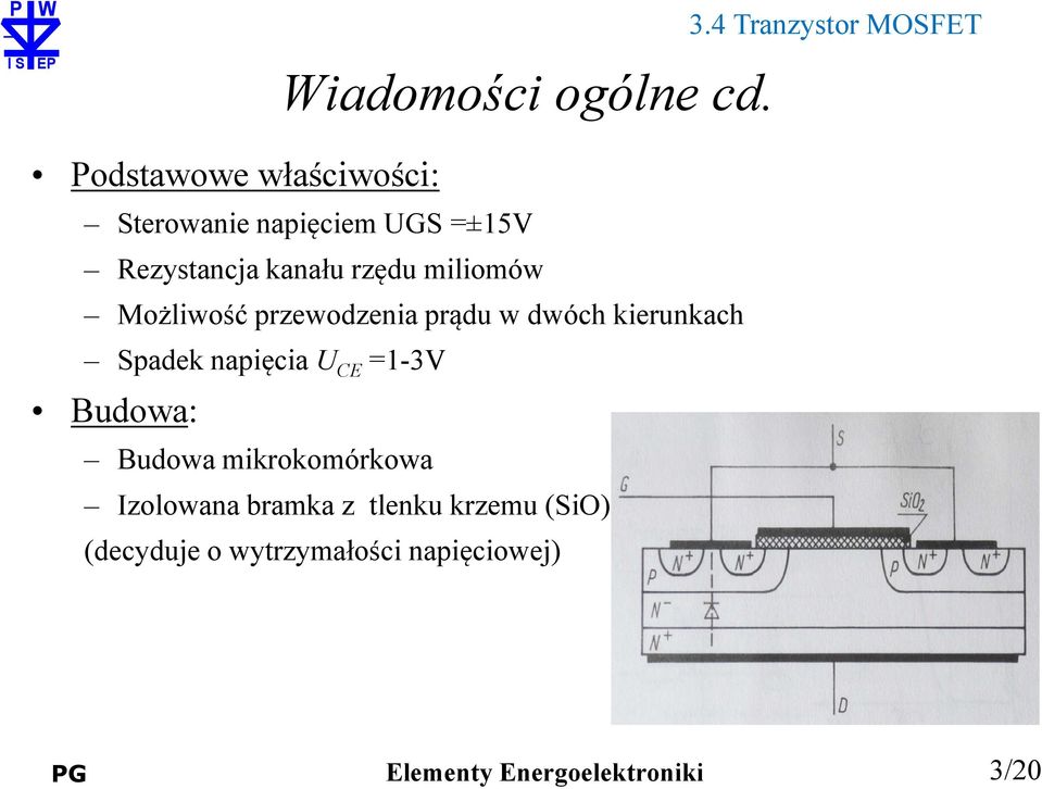 rzędu miliomów Możliwość przewodzenia prądu w dwóch kierunkach Spadek