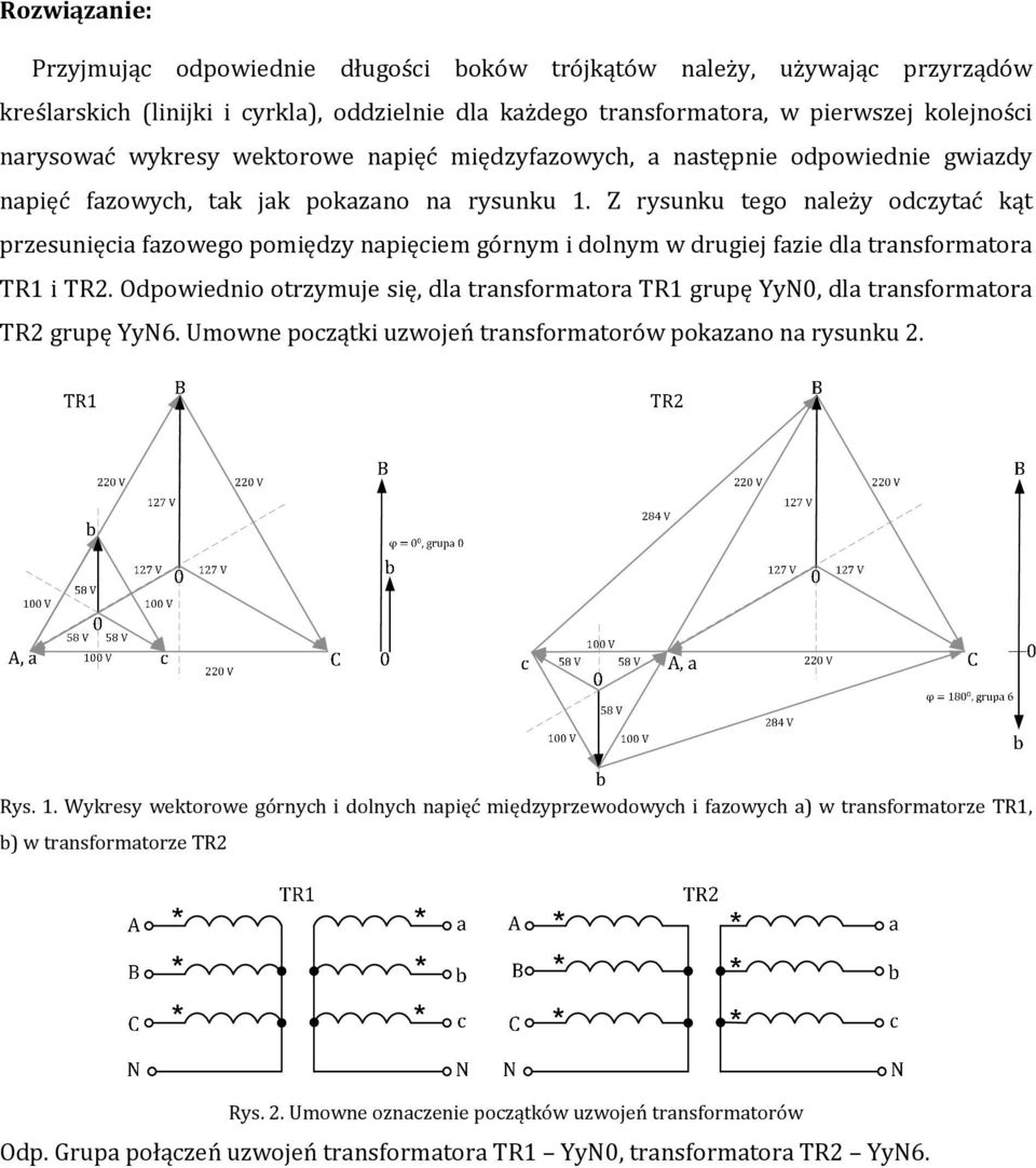 Z rysunku tego należy odczytać kąt przesunięcia fazowego pomiędzy napięciem górnym i dolnym w drugiej fazie dla transformatora TR i TR.