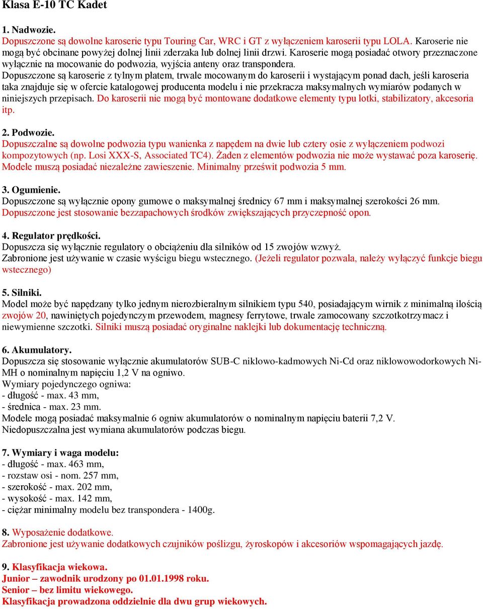 Dopuszczone są karoserie z tylnym płatem, trwale mocowanym do karoserii i wystającym ponad dach, jeśli karoseria taka znajduje się w ofercie katalogowej producenta modelu i nie przekracza