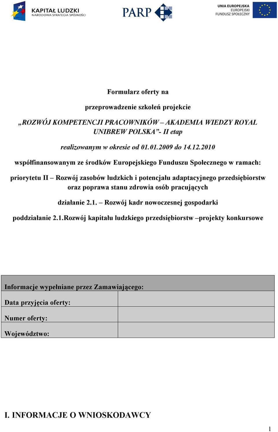 2010 współfinansowanym ze środków Europejskiego Funduszu Społecznego w ramach: priorytetu II Rozwój zasobów ludzkich i potencjału adaptacyjnego