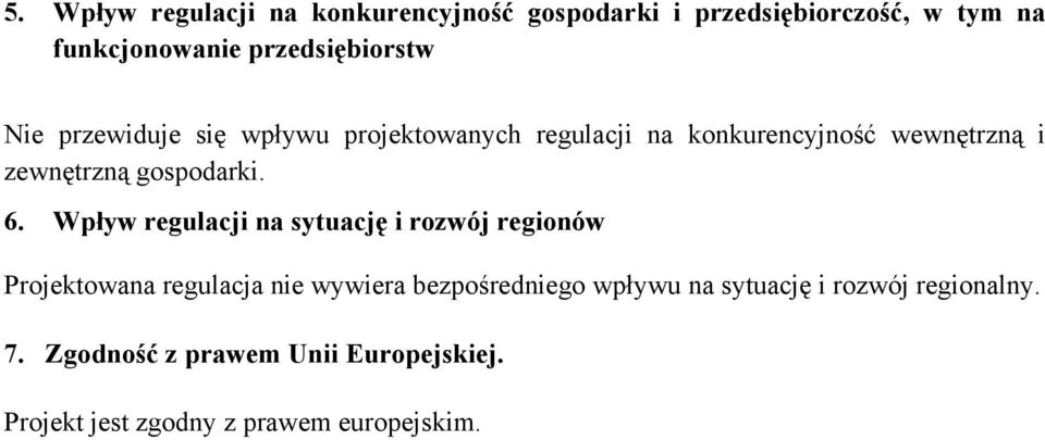 Wpyw regulacji na sytuacj i rozwój regionów Projektowana regulacja nie wywiera bezporedniego wpywu na