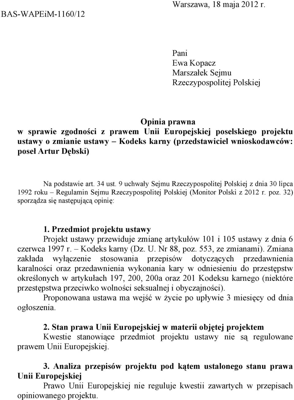 wnioskodawców: pose Artur Dbski) Na podstawie art. 34 ust. 9 uchway Sejmu Rzeczypospolitej Polskiej z dnia 30 lipca 1992 roku Regulamin Sejmu Rzeczypospolitej Polskiej (Monitor Polski z 2012 r. poz.