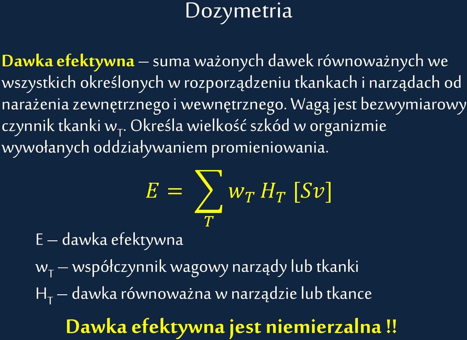 Określa wielkość szkód w organizmie wywołanych oddziaływaniem promieniowania.