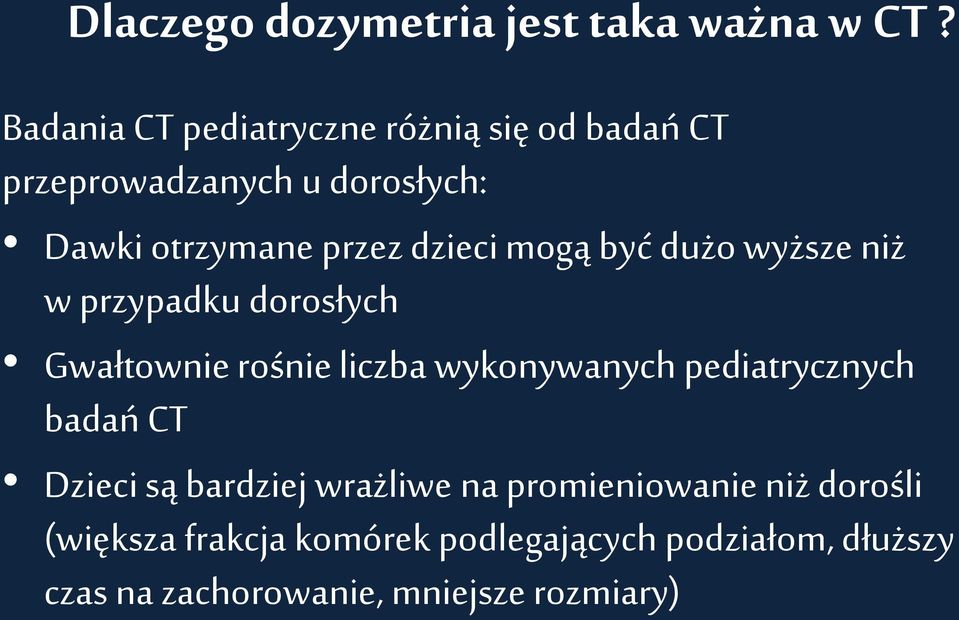 dzieci mogą być dużo wyższe niż w przypadku dorosłych Gwałtownie rośnie liczba wykonywanych